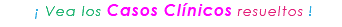 &nbsp;¡ Vea los Casos Clínicos resueltos !