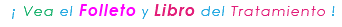 &nbsp;¡ Vea el Folleto y Libro del Tratamiento !