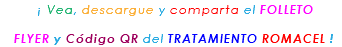 &nbsp;¡ Vea, descargue y comparta el FOLLETO FLYER y Código QR del TRATAMIENTO ROMACEL !