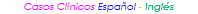 Casos Clínicos Español - Inglés