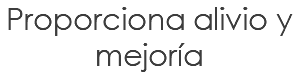 Proporciona alivio y mejoría
