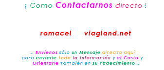 &nbsp;¡ Como Contactarnos directo ! romacel viagland.net ... Envíenos sólo un Mensaje directo aquí para enviarle toda la Información y el Costo y Orientarle también en su Padecimiento ...