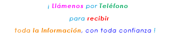 &nbsp;¡ Llámenos por Teléfono para recibir toda la Información, con toda confianza ! 