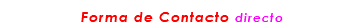 &nbsp;Forma de Contacto directo