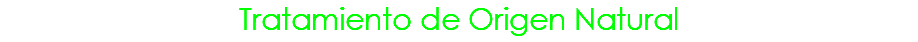Tratamiento de Origen Natural